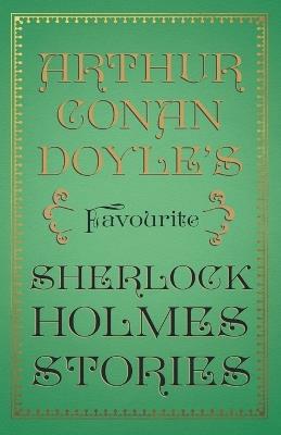 Arthur Conan Doyle's Favourite Sherlock Holmes Stories: With Original Illustrations by Sidney Paget & Charles R. MacAuley - Arthur Conan Doyle - cover