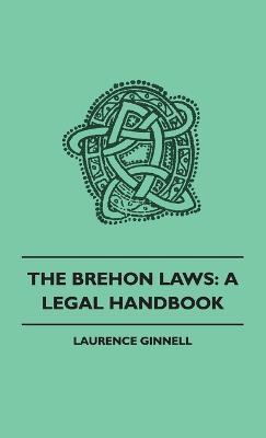 The Brehon Laws: A Legal Handbook - Laurence Ginnell - cover