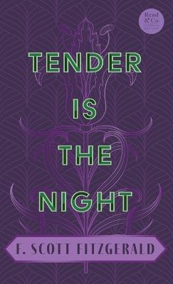 Tender Is the Night: With the Introductory Essay 'The Jazz Age Literature of the Lost Generation' (Read & Co. Classics Edition) - F Scott Fitzgerald - cover