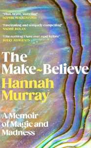 Libro in inglese The Make-Believe: A memoir of magic and madness Hannah Murray