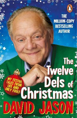 The Twelve Dels of Christmas: My Festive Tales from Life and Only Fools - David Jason - cover