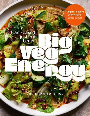 Big Veg Energy: Plant-based just got better - Christina Soteriou - cover