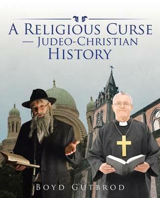 A Religious Curse-Judeo-Christian History - Boyd Gutbrod - cover