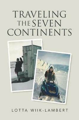 Traveling the Seven Continents - Lotta Wiik-Lambert - cover