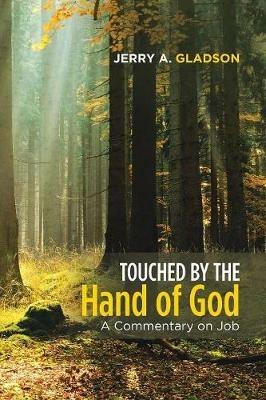Touched by the Hand of God: A Commentary on Job - Jerry a Gladson - cover