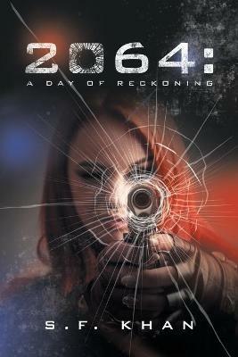 2064: a Day of Reckoning - S F Khan - cover