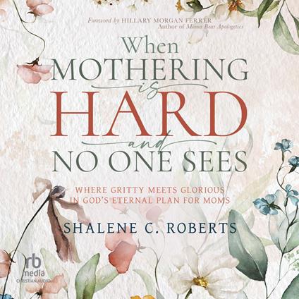 When Mothering Is Hard and No One Sees