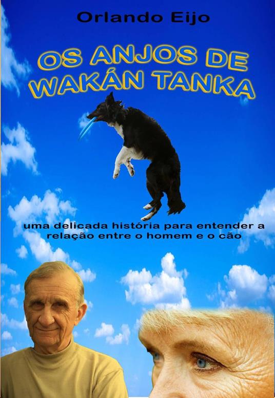 OS ANJOS DE WAKÁN TANKA- uma delicada história para entender a relação entre o homem e o cão