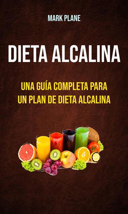 Dieta alcalina: una guía completa para un plan de dieta alcalina