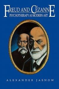 Freud and Cezanne: Psychotherapy as Modern Art - Alexander Jasnow - cover
