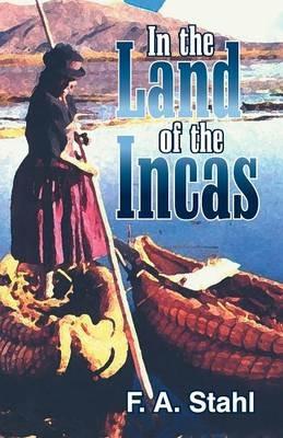 In the Land of the Incas - Ferdinand Anthony Stahl - cover