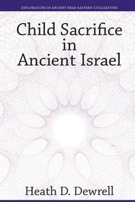 Child Sacrifice in Ancient Israel - Heath Drewell - cover