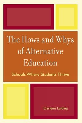 The Hows and Whys of Alternative Education: Schools Where Students Thrive - Darlene Leiding - cover