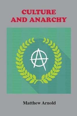 Culture and Anarchy: An Essay in Political and Social Criticism - Matthew Arnold - cover