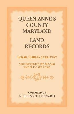 Queen Anne's County, Maryland Land Records. Book 3: 1738-1747 - R Bernice Leonard - cover