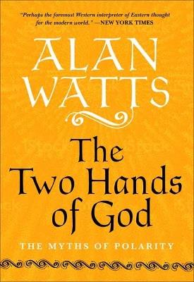 The Two Hands of God: The Myths of Polarity - Alan Watts - cover