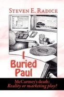 I Buried Paul: McCartney's Death: Reality or Marketing Ploy? - Steven Radice - cover