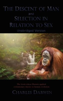 The Descent of Man and Selection in Relation to Sex: Unabridged Version - Charles Darwin - cover