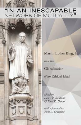 In an Inescapable Network of Mutuality: Martin Luther King, Jr. and the Globalization of an Ethical Ideal - cover