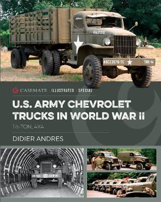 U.S. Army Chevrolet Trucks in World War II: 1½-ton, 4x4 - Didier Andres - cover