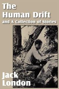 The Human Drift and a Collection of Stories - Jack London - cover