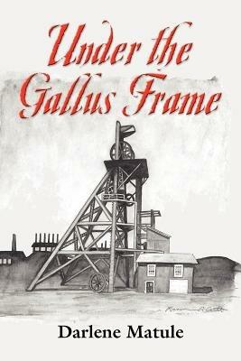 Under the Gallus Frame - Darlene Matule - cover