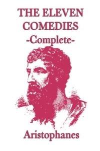 The Eleven Comedies -Complete- - Aristophanes Aristophanes - cover