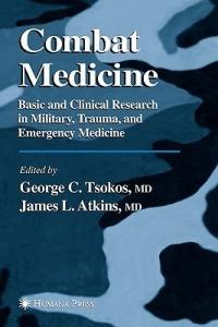 Combat Medicine: Basic and Clinical Research in Military, Trauma, and Emergency Medicine - cover