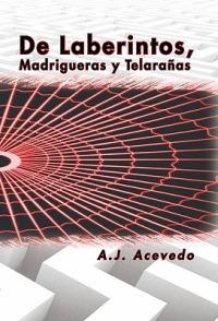 de Laberintos, Madrigueras y Telaranas - A J Acevedo - cover