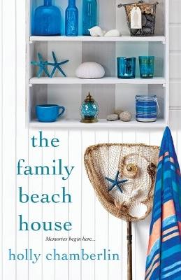 The Family Beach House - Holly Chamberlin - cover