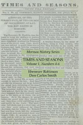 Times and Seasons Volume 1, Numbers 4-6: Mormon History Series - Ebenezer Robinson,Don Carlos Smith - cover