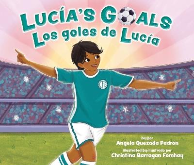 Lucía's Goals / Los Goles de Lucía - Angela Quezada Padron - cover