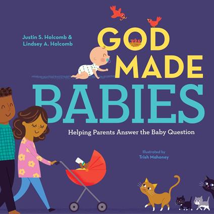 God Made Babies - Lindsey A. Holcomb,Justin S. Holcomb,Trish Mahoney - ebook