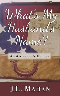 What's My Husband's Name? - J L Mahan - cover