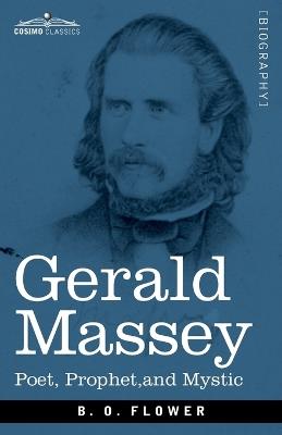 Gerald Massey: Poet, Prophet, and Mystic - B O Flower - cover