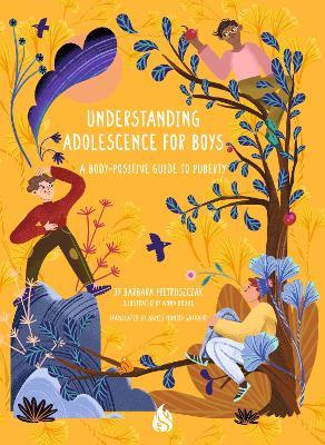 Understanding Adolescence for Boys: A Body-Positive Guide to Puberty - Barbara Pietruszczak - cover