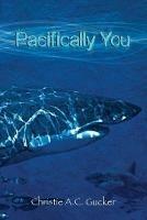 Pacifically You - Christie a C Gucker - cover