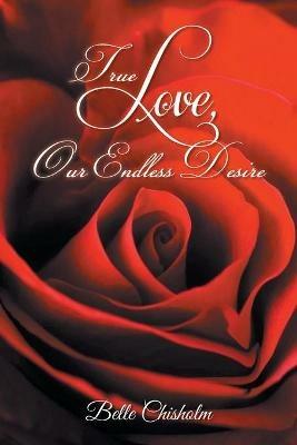 True Love, Our Endless Desire - Belle Chisholm - cover