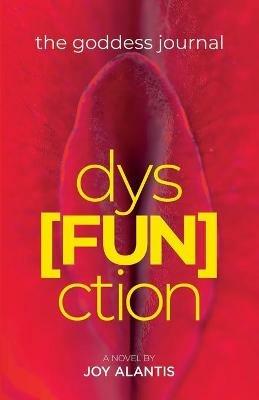 The Goddess Journal dys[FUN]ction - Joy Alantis - cover