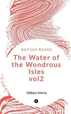 The Water of the Wondrous Isles vol2 - William Morris - cover