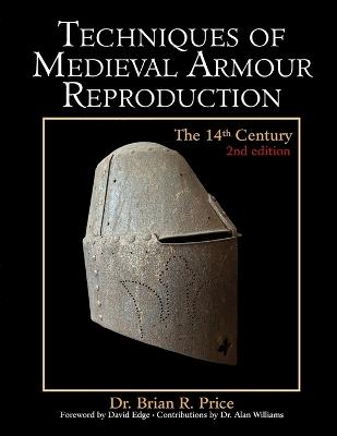 Techniques of Medieval Armour Reproduction: The 14th Century - Brian Price - cover