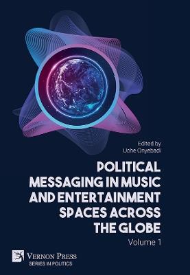 Political Messaging in Music and Entertainment Spaces across the Globe. Volume 1. - Rodelio Cruz Manacsa,Zeny Sarabia-Panol,Julia Schmidt-Pirro - cover