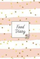 Food Diary: Daily Track & Record Food Intake Journal, Total Calories Log, Diet & Weight Log, Personal Nutrition Book - Amy Newton - cover