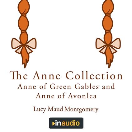Anne Collection, The: Anne of Green Gables and Anne of Avonlea