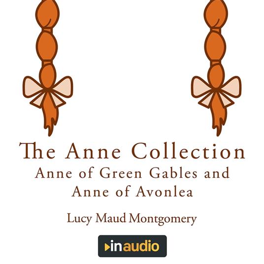 Anne Collection, The: Anne of Green Gables and Anne of Avonlea