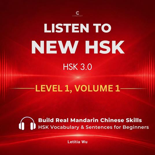 Listen to New HSK (HSK 3.0): Level 1, Volume 1