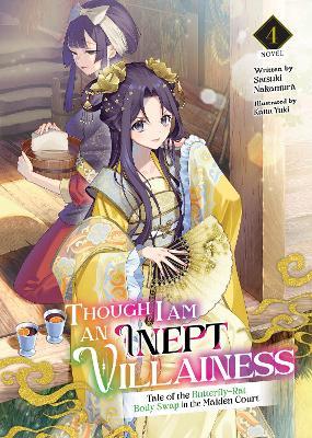 Though I Am an Inept Villainess: Tale of the Butterfly-Rat Body Swap in the Maiden Court (Light Novel) Vol. 4 - Satsuki Nakamura - cover
