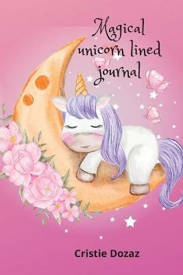 Magical unicorn lined journal - Cristie Dozaz - cover