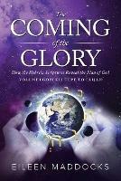 The Coming of the Glory: How the Hebrew Scriptures Reveal the Plan of God - Eileen Maddocks - cover