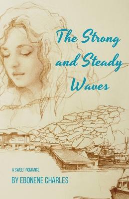 The Strong and Steady Waves - Ebonene Charles - cover